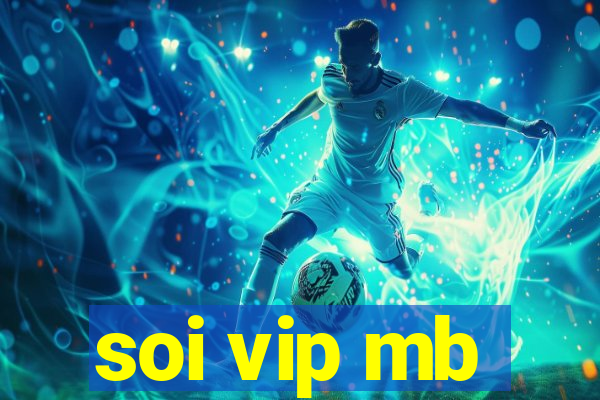 soi vip mb