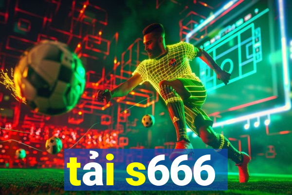 tải s666