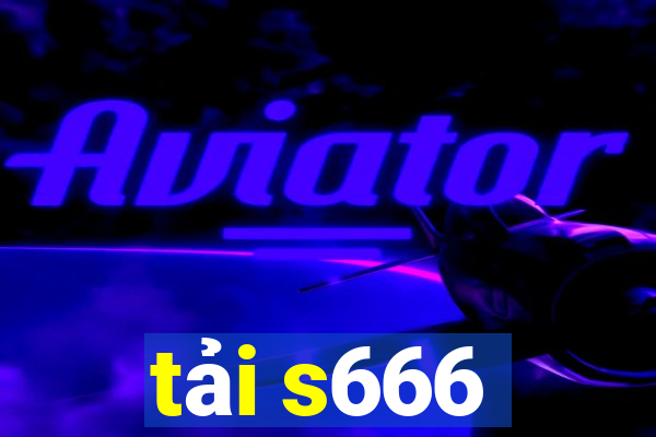 tải s666