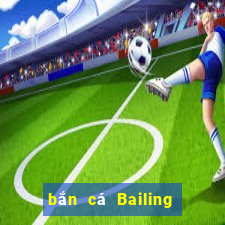 bắn cá Bailing Tải về