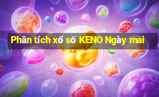 Phân tích xổ số KENO Ngày mai