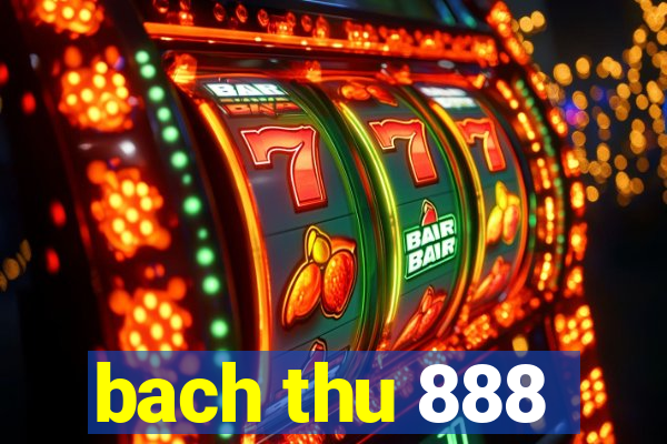 bach thu 888