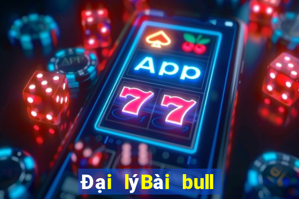 Đại lýBài bull bull ngưu