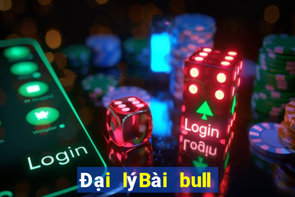 Đại lýBài bull bull ngưu