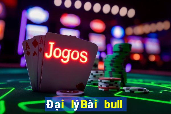 Đại lýBài bull bull ngưu