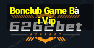 Bonclub Game Bài Vip