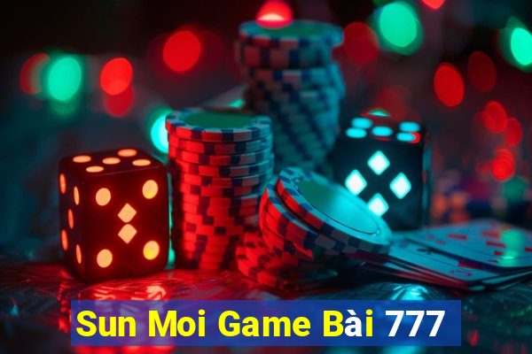 Sun Moi Game Bài 777