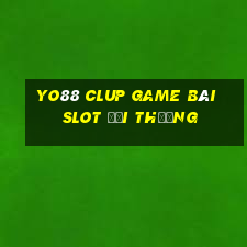 Yo88 Clup Game Bài Slot Đổi Thưởng