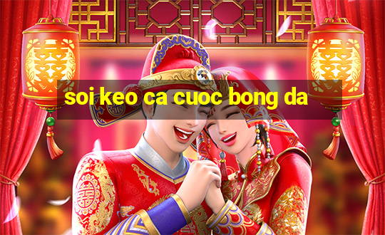 soi keo ca cuoc bong da