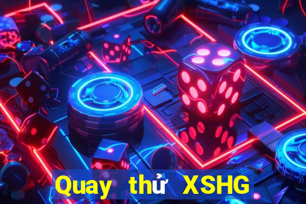 Quay thử XSHG ngày 13