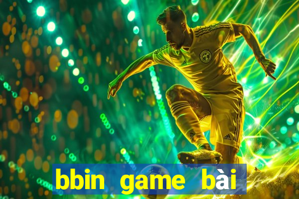 bbin game bài đăng nhập