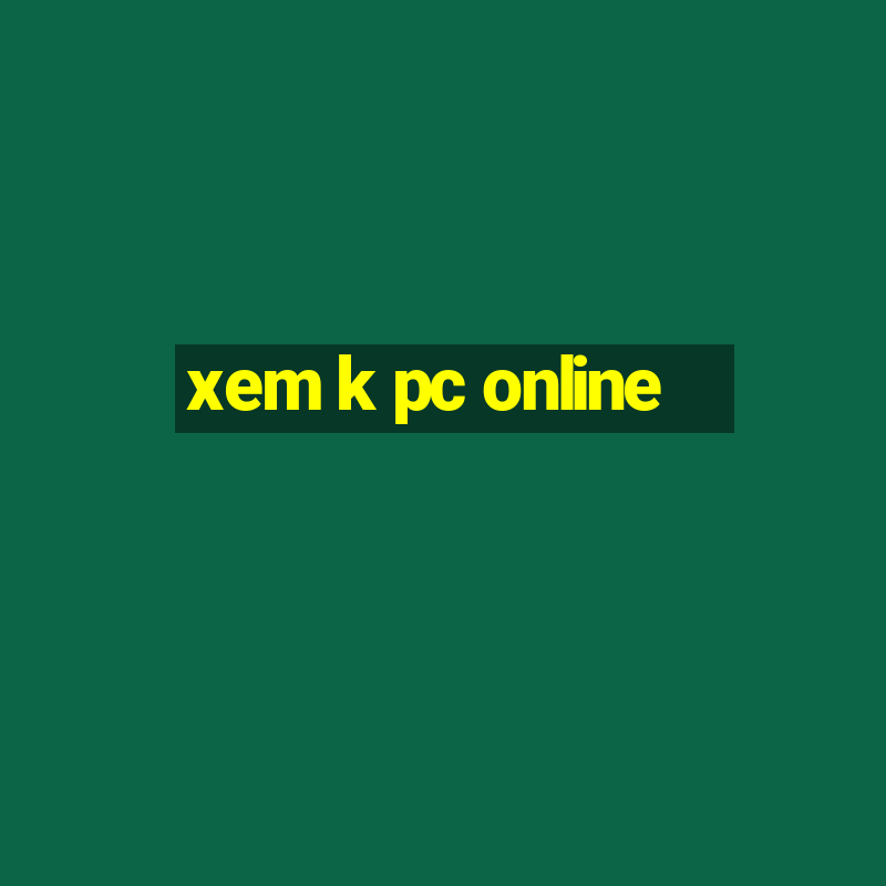 xem k pc online