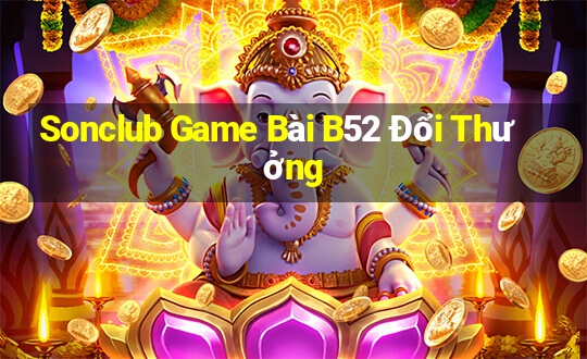 Sonclub Game Bài B52 Đổi Thưởng