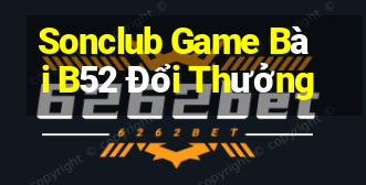 Sonclub Game Bài B52 Đổi Thưởng