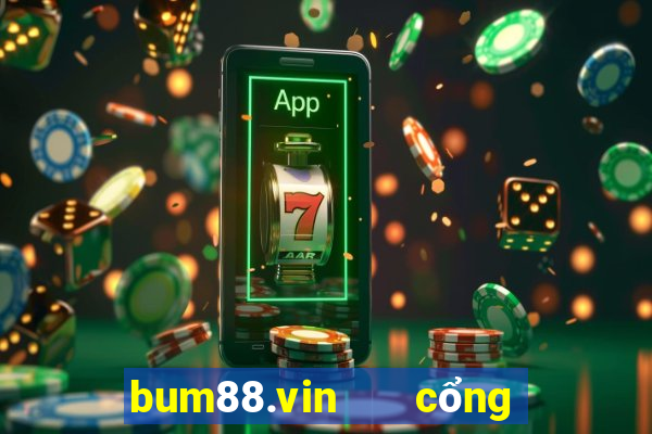 bum88.vin   cổng game quốc tế