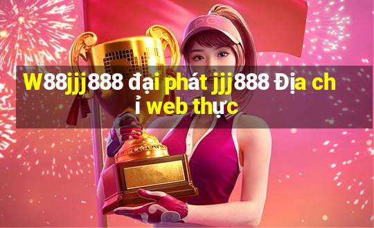 W88jjj888 đại phát jjj888 Địa chỉ web thực