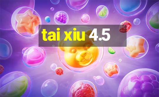 tai xiu 4.5