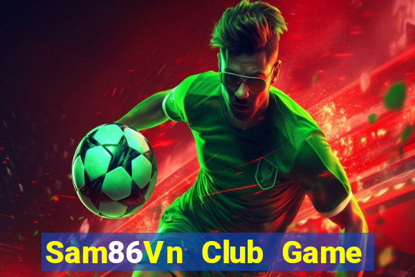 Sam86Vn Club Game Bài 3D