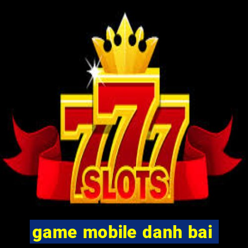 game mobile danh bai