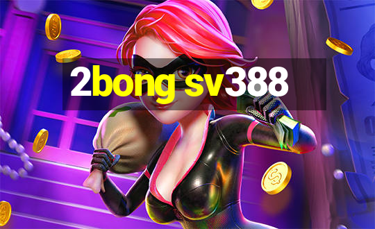 2bong sv388