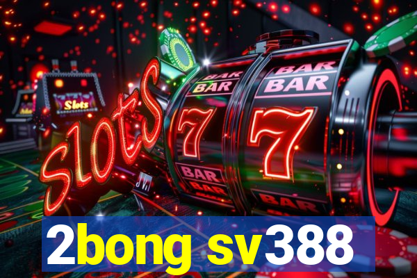 2bong sv388