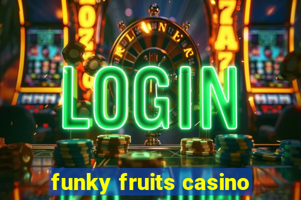 funky fruits casino