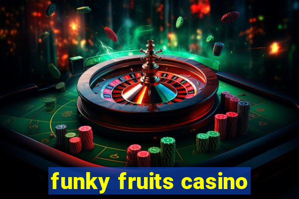 funky fruits casino