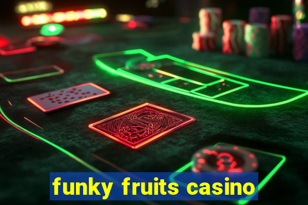 funky fruits casino