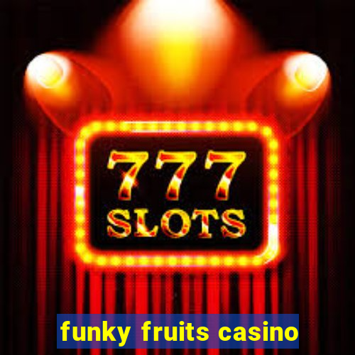 funky fruits casino