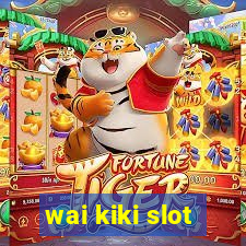 wai kiki slot