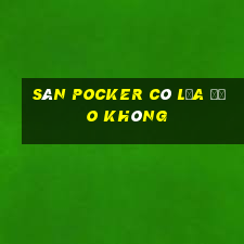 sàn Pocker có lừa đảo không