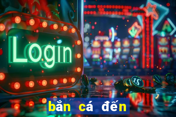 bắn cá đến tài khoản