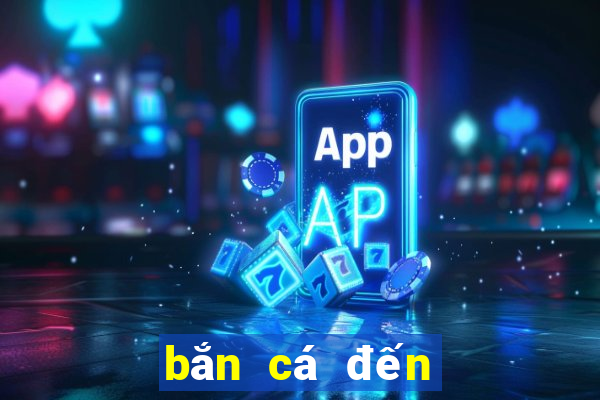 bắn cá đến tài khoản