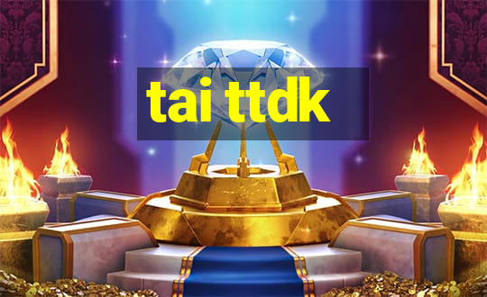 tai ttdk