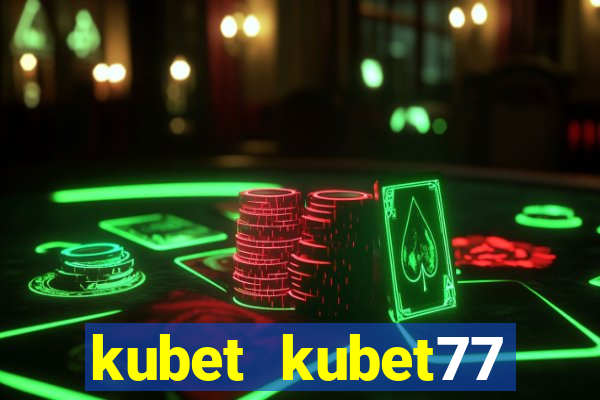 kubet kubet77 kubet88 kubet11