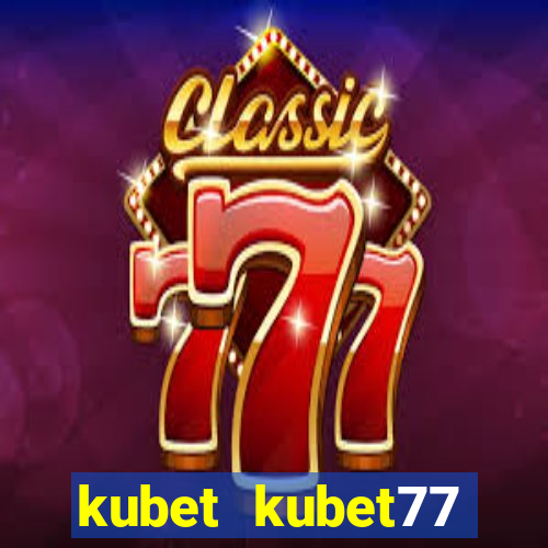 kubet kubet77 kubet88 kubet11