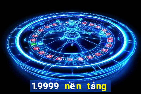 1.9999 nền tảng xổ số