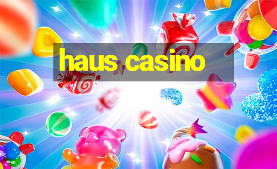 haus casino