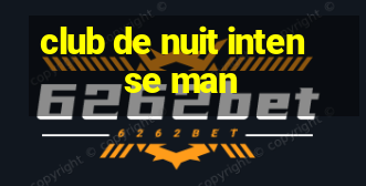 club de nuit intense man