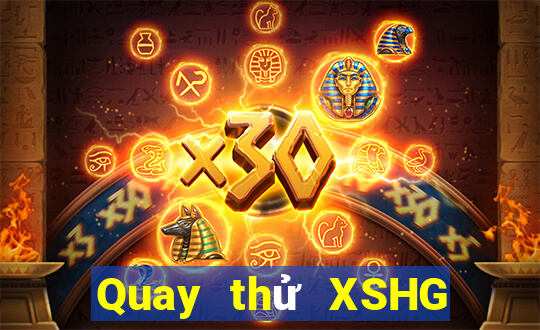 Quay thử XSHG ngày 22