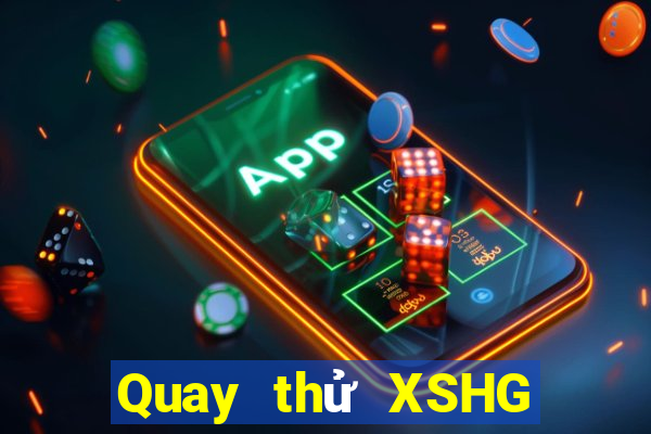 Quay thử XSHG ngày 22