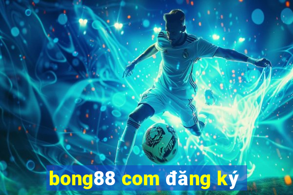 bong88 com đăng ký