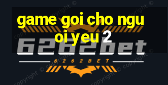 game goi cho nguoi yeu 2