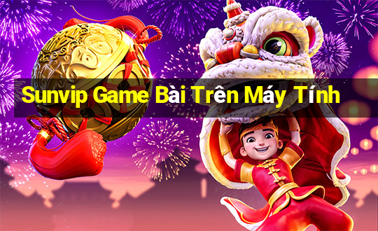 Sunvip Game Bài Trên Máy Tính