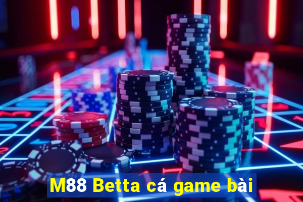 M88 Betta cá game bài