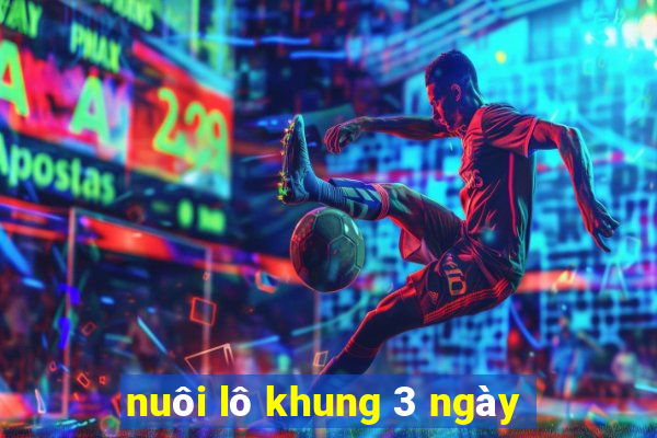 nuôi lô khung 3 ngày