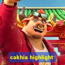 cakhia highlight