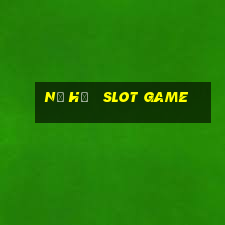 nỗ hũ   slot game