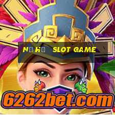 nỗ hũ   slot game