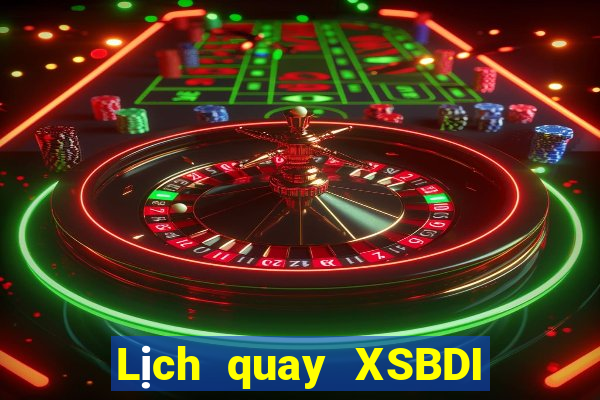 Lịch quay XSBDI ngày 21